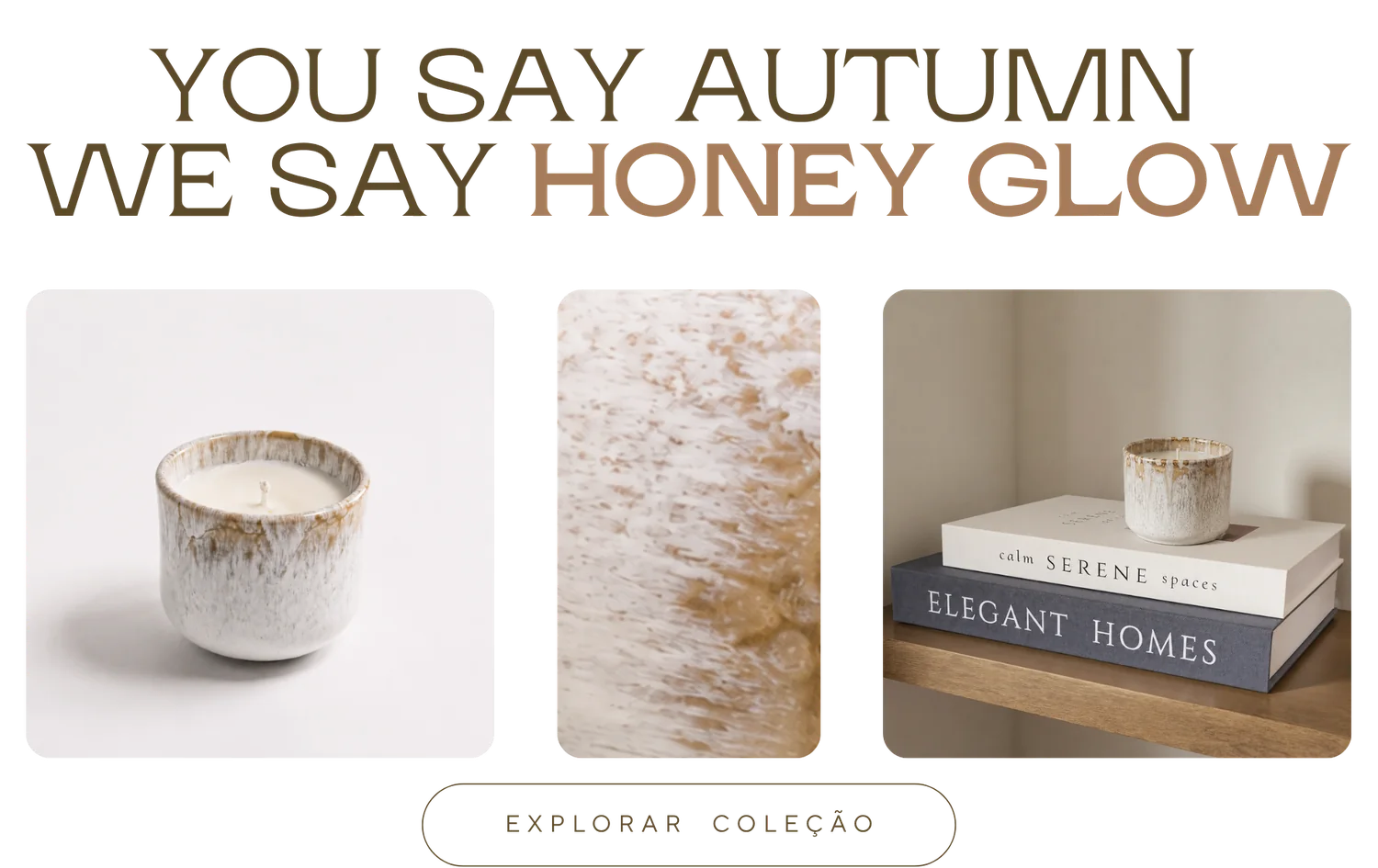 You say autumn, we say Honey Glow — explorar coleção